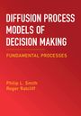 Philip L Smith: Diffusion Process Models of Decision Making: Volume 1, Buch