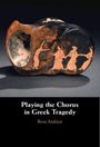 Rosa Andújar: Playing the Chorus in Greek Tragedy, Buch