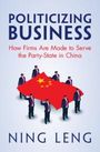 Ning Leng: Politicizing Business, Buch