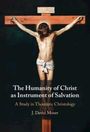 J David Moser: The Humanity of Christ as Instrument of Salvation, Buch