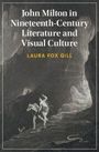 Laura Fox Gill: John Milton in Nineteenth-Century Literature and Visual Culture, Buch
