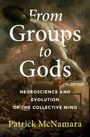 Text: "From Groups to Gods. Neuroscience and Evolution of the Collective Mind. Patrick McNamara." Hintergrund: Ein antikes Gemälde.