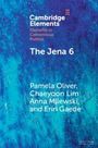 Oben: "Cambridge Elements, Elements in Contentious Politics". Titel: "The Jena 6". Autoren: Pamela Oliver, Chaeyoon Lim, Anna Milewski, Erin Gaede. Hintergrund in Blau- und Grüntönen.