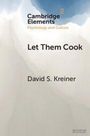 „Cambridge Elements: Psychology and Culture. Let Them Cook. David S. Kreiner.“ Abstraktes Hintergrunddesign in sanften Farben.