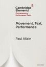 „Cambridge Elements: Contemporary Performance Texts, Movement, Text, Performance, Paul Allain“ auf hellem Hintergrund.