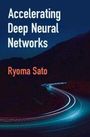 Ryoma Sato: Accelerating Deep Neural Networks, Buch