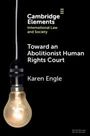 Karen Engle: Toward an Abolitionist Human Rights Court, Buch