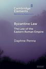 Text: Cambridge Elements, Rethinking Byzantium, Byzantine Law, The Law of the Eastern Roman Empire, Daphne Penna. Hintergrund: Nebel.