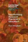 „Cambridge Elements“, „Research Methods in Education“, „Decolonising Research Practices in Education“, Paul Meighan. Hintergrund: abstrakte, überlappende Kreise in warmen Farben.
