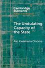 Ato Kwamena Onoma: The Undulating Capacity of the State, Buch