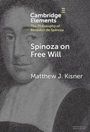 "Cambridge Elements: The Philosophy of Benedict de Spinoza. Spinoza on Free Will. Matthew J. Kisner." Hochformat, Illustration.