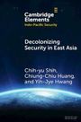 Titel: "Decolonizing Security in East Asia". Autoren: Chih-yu Shih, Chiang-Chiu Huang, Yih-Jye Huang. Zeigt Erde im Weltraum.