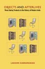 "OBJECTS AND AFTERLIVES: Three Godrej Products in the History of Modern India. Lakshmi Subramanian." Neun Retro-Abbildungen.