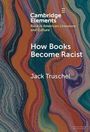 "Cambridge Elements: Race in American Literature and Culture. How Books Become Racist. Jack Truschel." Abstrakte, wellenförmige Farbverläufe.