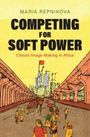 Maria Repnikova: Competing for Soft Power, Buch