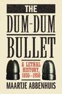 "The Dum-Dum Bullet: A Lethal History, 1850-1950" von Maartje Abbenhuis, darunter zwei stilisierte Kugeln.