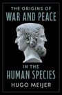 Hugo Meijer: The Origins of War and Peace in the Human Species, Buch