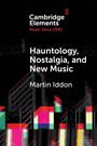 Martin Iddon: Hauntology, Nostalgia, and New Music, Buch