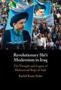 Rachel Kantz Feder: Revolutionary Shi'i Modernism in Iraq, Buch