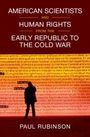 "AMERICAN SCIENTISTS AND HUMAN RIGHTS FROM THE EARLY REPUBLIC TO THE COLD WAR" von Paul Rubinson. Silhouette eines Paares.
