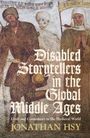 Jonathan Hsy: Disabled Storytellers in the Global Middle Ages, Buch