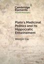 "Cambridge Elements Ancient Philosophy", "Plato’s Medicinal Politics and Its Hippocratic Entwinement", Wenjin Liu. Rustikale Textur.