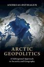 Andreas Østhagen: Arctic Geopolitics, Buch