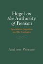 Andrew Werner: Hegel on the Authority of Reason, Buch