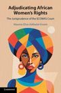 "Adjudicating African Women's Rights", "The Jurisprudence of the ECOWAS Court", Maame Efua Addadzi-Koom. Bunte Frauenillustration.