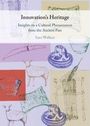 "Title: Innovation’s Heritage. Subtitle: Insights on a Cultural Phenomenon from the Ancient Past. By: Sian Wallace. Zeichnungen von antiken Objekten und Tieren."