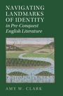 Amy W. Clark: Navigating Landmarks of Identity in Pre-Conquest English Literature, Buch