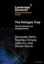 Cover, Titel: "The Refugee Trap: The Economics of Displacement". Autoren: Alexander Betts, Naohiko Omata, Jade Siu, Olivier Sterck.