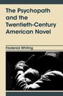 "The Psychopath and the Twentieth-Century American Novel" von Frederick Whiting. Unterer Teil zeigt ein schwarz-weißes Bild eines Mannes im Hut.