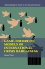 Ahmer Tarar: Game-Theoretic Models of International Crisis Bargaining, Buch