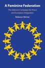 „A Feminine Federation: The Interwar Campaign for Peace and European Integration“ von Rebecca Shriver. Gelbe Figurenkreis.
