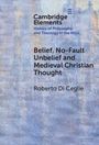 Text: "Cambridge Elements, History of Philosophy and Theology in the West, Belief, No-Fault Unbelief and Medieval Christian Thought, Roberto Di Ceglie." Hintergrund: blaue und beige Textur.