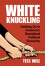 „WHITE KNUCKLING: Holding On in America’s Racialized Political Economy“ von Tess Wise. Illustration: Hand hält Seil.