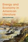 Alan Ackerman: Energy and Economy in American Literature, Buch