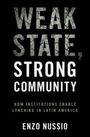 "WEAK STATE, STRONG COMMUNITY: How Institutions Enable Lynching in Latin America" von Enzo Nussio. Buchcover.