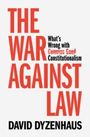 Titel: "The War Against Law". Untertitel: "What's Wrong with Common Good Constitutionalism". Autor: David Dyzenhaus.