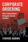 "Corporate Ordering: How Corporations Navigate Social Conflict" von Stavros Gadinis. Menschen bei Protesten.