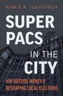 Text: "Henrik M. Schatzinger, Super PACs in the City, How Outside Money is Reshaping Local Elections." Hintergrund: Hochhaus.