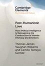 "Post-Humanistic Love: How AI Is Reimagining the Construction of Human Intimacy and Emotions" von Thomas James Vaughan Williams und Camilo Tamayo Gomez.