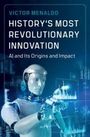 "Victor Menaldo: History's Most Revolutionary Innovation - AI and Its Origins and Impact." Futuristischer Roboter mit Hologrammen.
