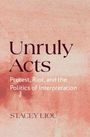 Text: "Unruly Acts: Protest, Riot, and the Politics of Interpretation" von Stacey Liou. Hintergrund in Rosa und Rot.