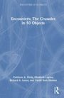 Cathleen A. Fleck: Encounters: The Crusades in 50 Objects, Buch