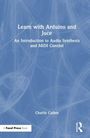Charlie Cullen: Learn with Arduino and Juce, Buch