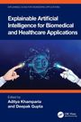 Explainable Artificial Intelligence for Biomedical and Healthcare Applications, Buch