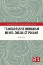 Nina Seiler: Transgressive Humanism in Mid-Socialist Poland, Buch