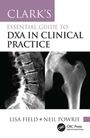 Lisa Field: Clark's Essential Guide to DXA in Clinical Practice, Buch